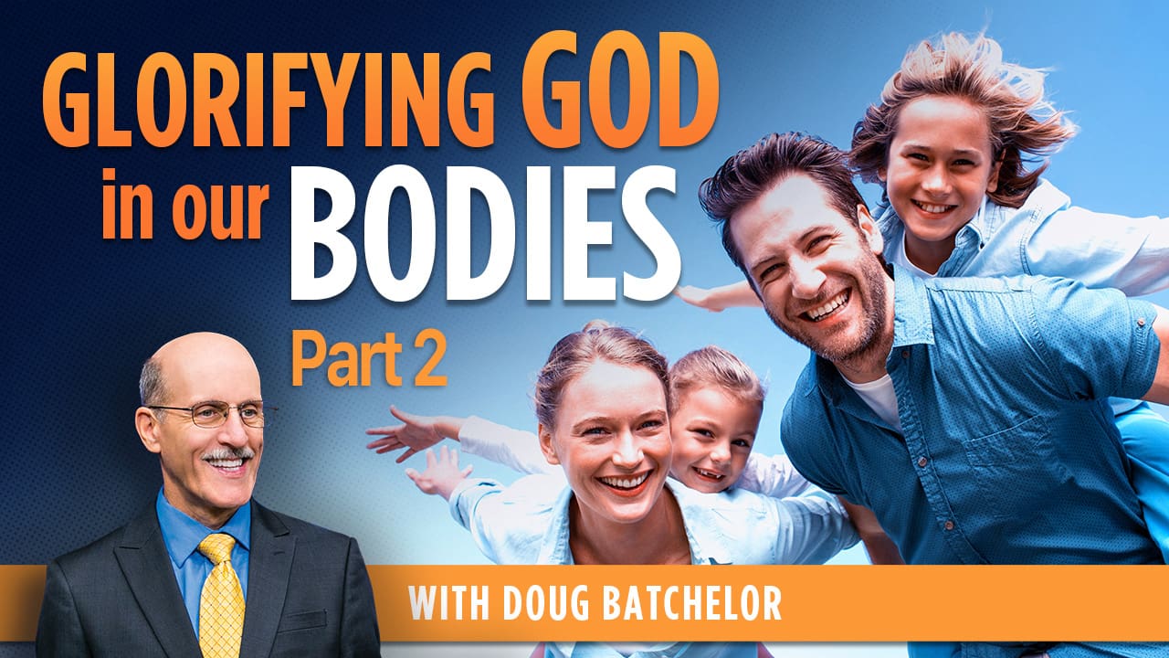 Glorifying God In Our Bodies - Part 2 - Amazing Facts Oceania